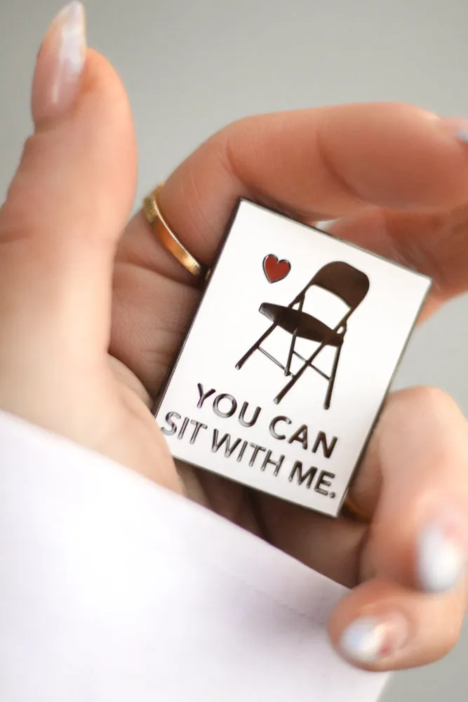 "You Can Sit With Me" Enamel Pin