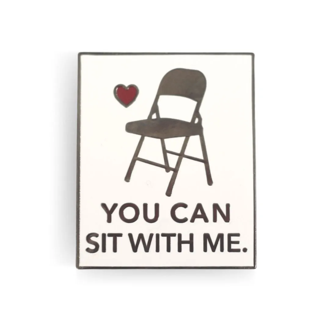 "You Can Sit With Me" Enamel Pin